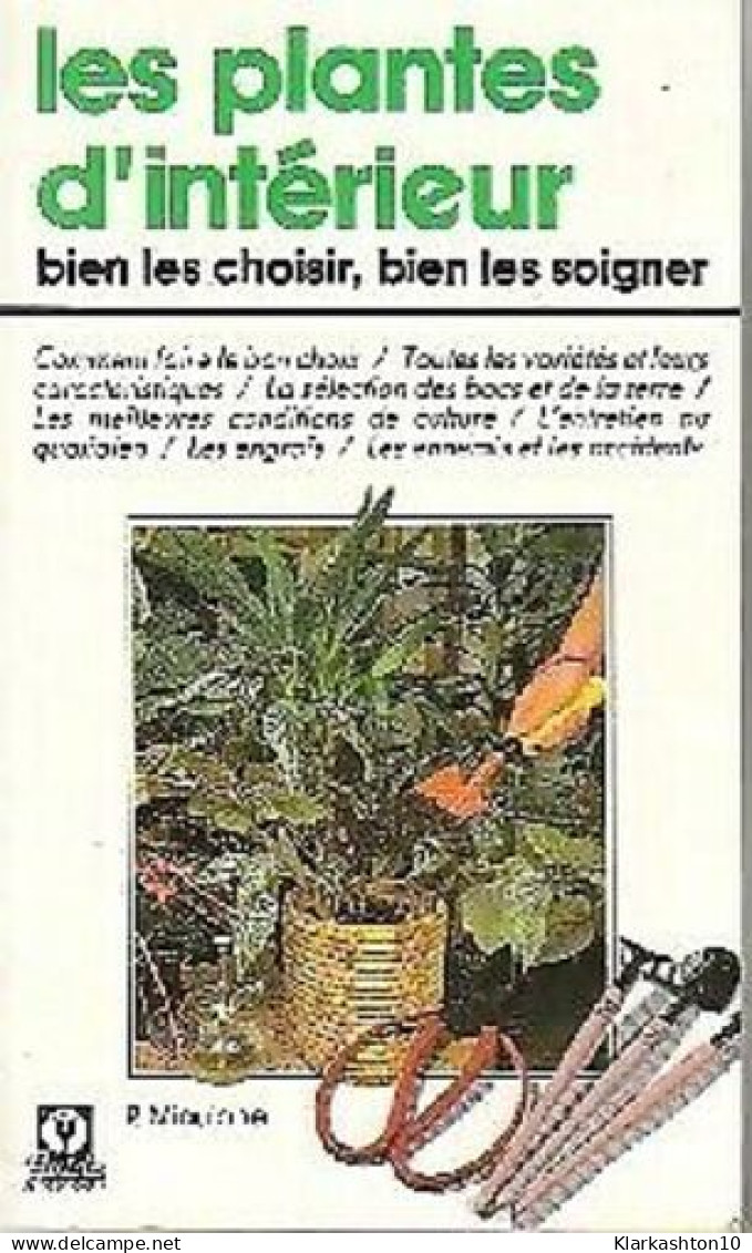 Les Plantes D'intérieur Bien Les Choisir Bien Les Soigner - Autres & Non Classés