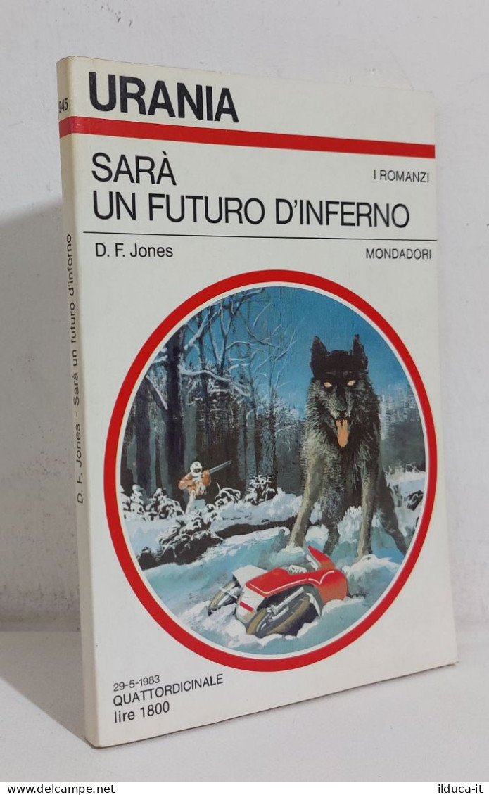 68994 Urania N. 945 1983 - D. F. Jones - Sarà Un Futuro D'inferno - Mondadori - Sci-Fi & Fantasy