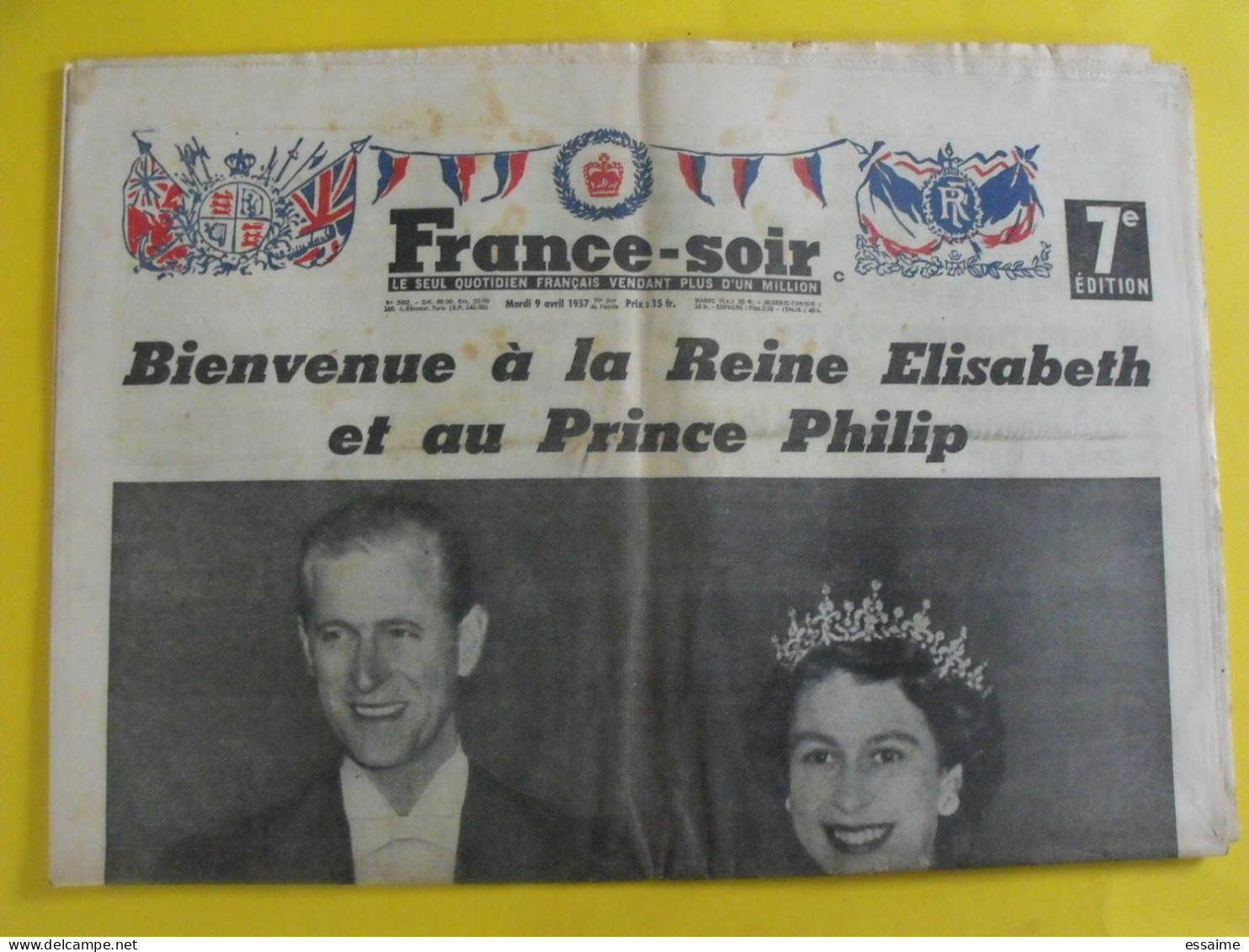 Journal France-Soir  Du 9 Avril 1957. Reine Elisabeth Prince Philip Suez Nasser Chou-en-lai Algérie - 1950 - Today