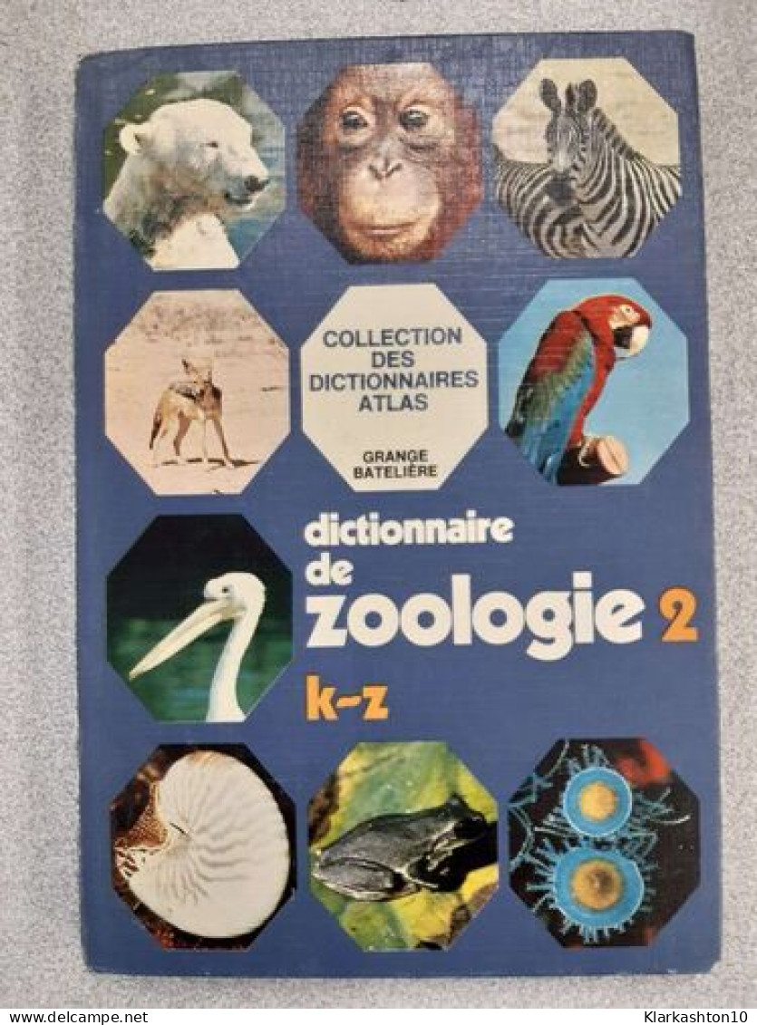 Dictionnaire De Zoologie 2 K-Z - Sonstige & Ohne Zuordnung