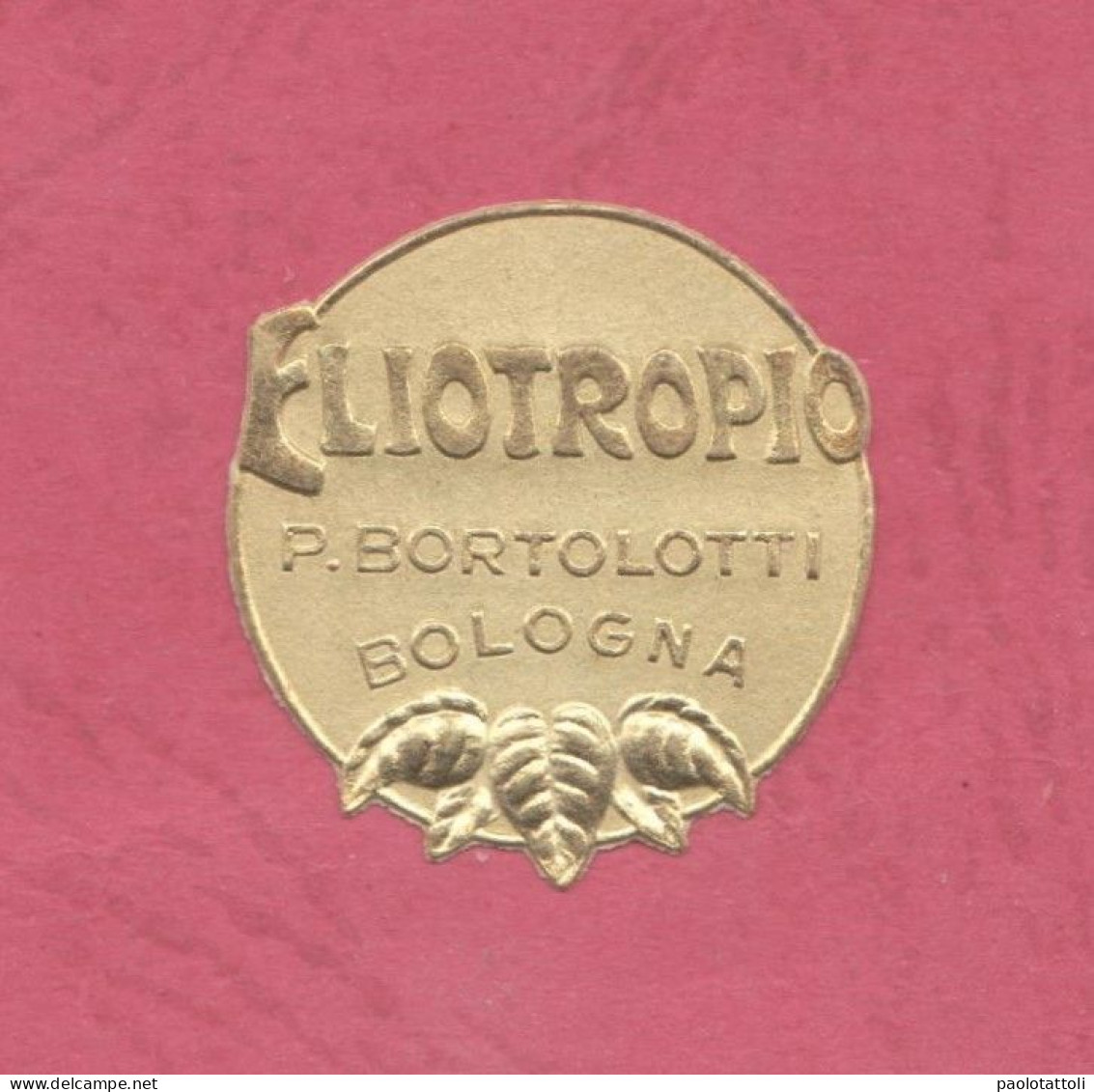 Label Brand New-etichetta Nuova-eitquette Neuf- Eliotropio, Pietro Bortolotti, Bologna. First 900's Max Diam. 28mm. - Etiketten