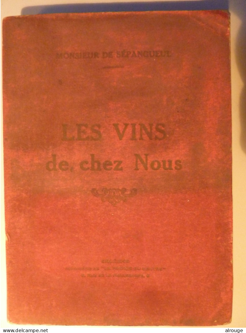 Les Vins De Chez Nous, Par Monsieur De Sépangueul, Sans Date, 1935 - 1901-1940