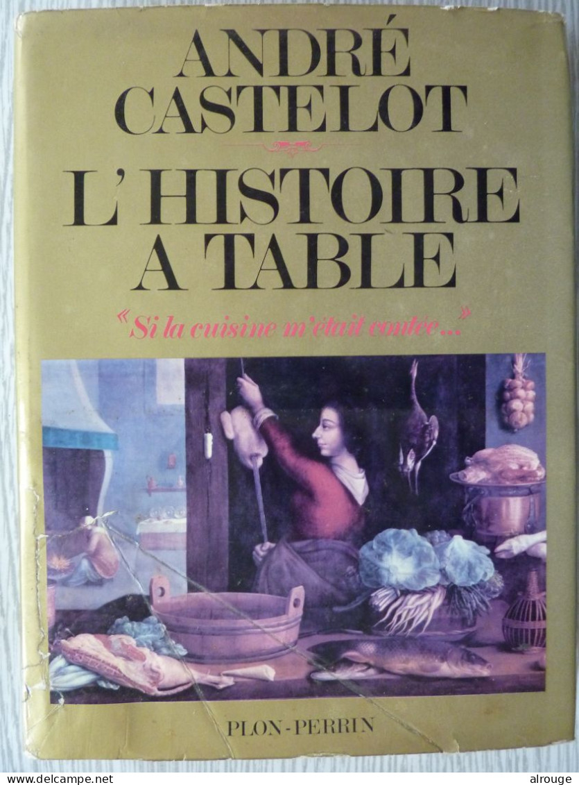 L'Histoire De La Table, Si La Cuisine M'était Contée, André Castelot, édité En 1972 - Gastronomie