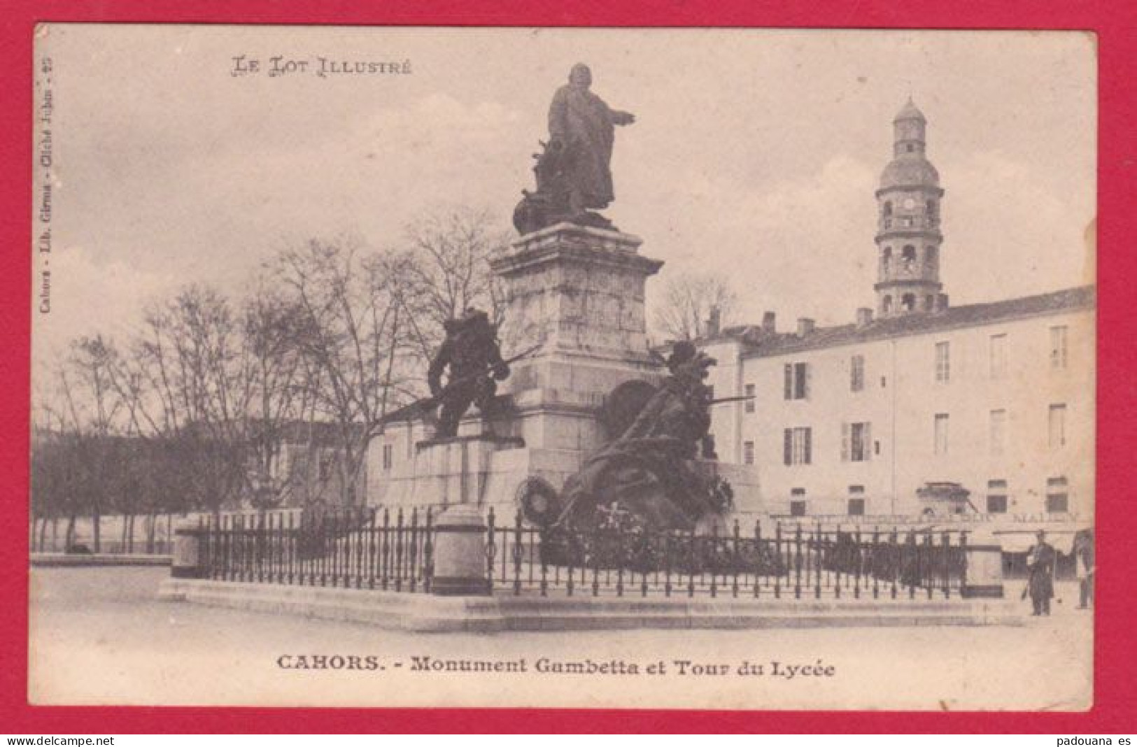 AE299  LOT   46   LOT CAHORS MONUMENT  GAMBETTA ET TOUR DU LYCEE PRECURSEUR 1904 - Cahors