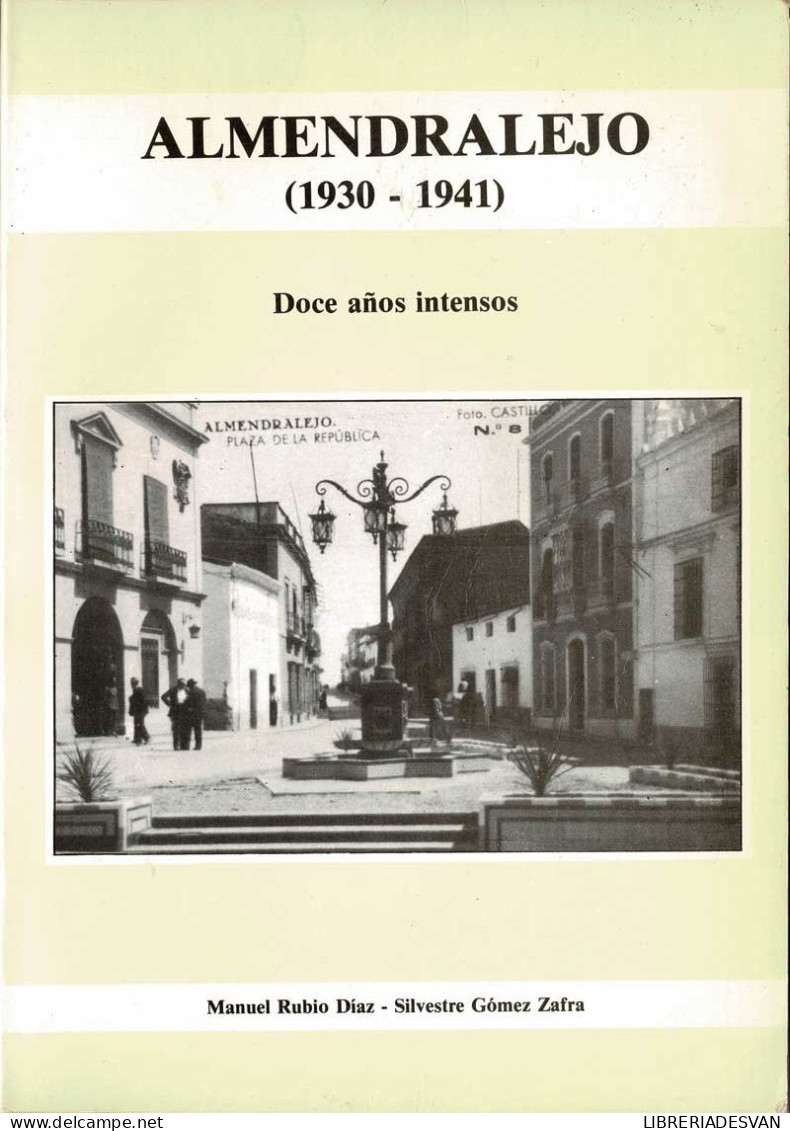 Almendralejo (1930-1941). Doce Años Intensos - Manuel Rubio Díaz, Silvestre Gómez Zafra - Geschiedenis & Kunst