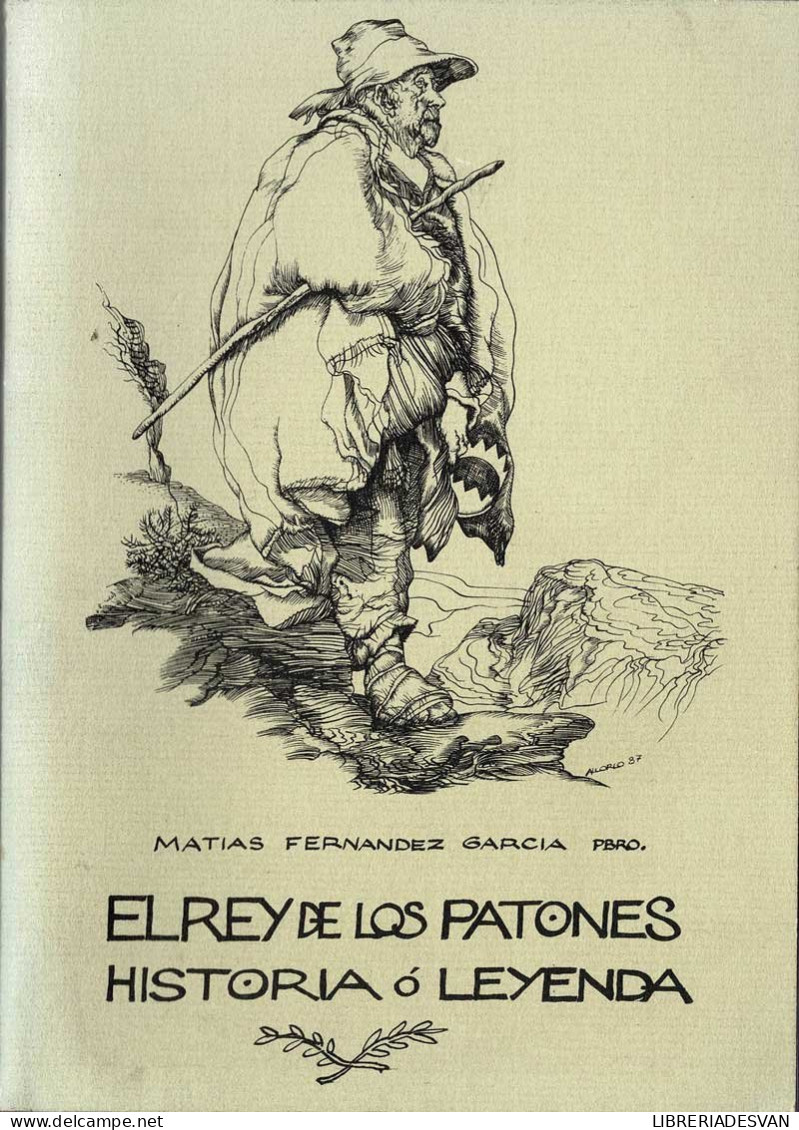 El Rey De Los Patones. Historia O Leyenda - Matías Fernández García - Histoire Et Art