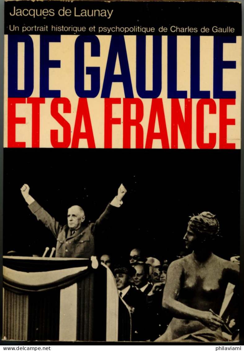 De Gaulle Et Sa France De Launay Jacques Ed Arts Et Voyages De Meyer 1968 - Politik