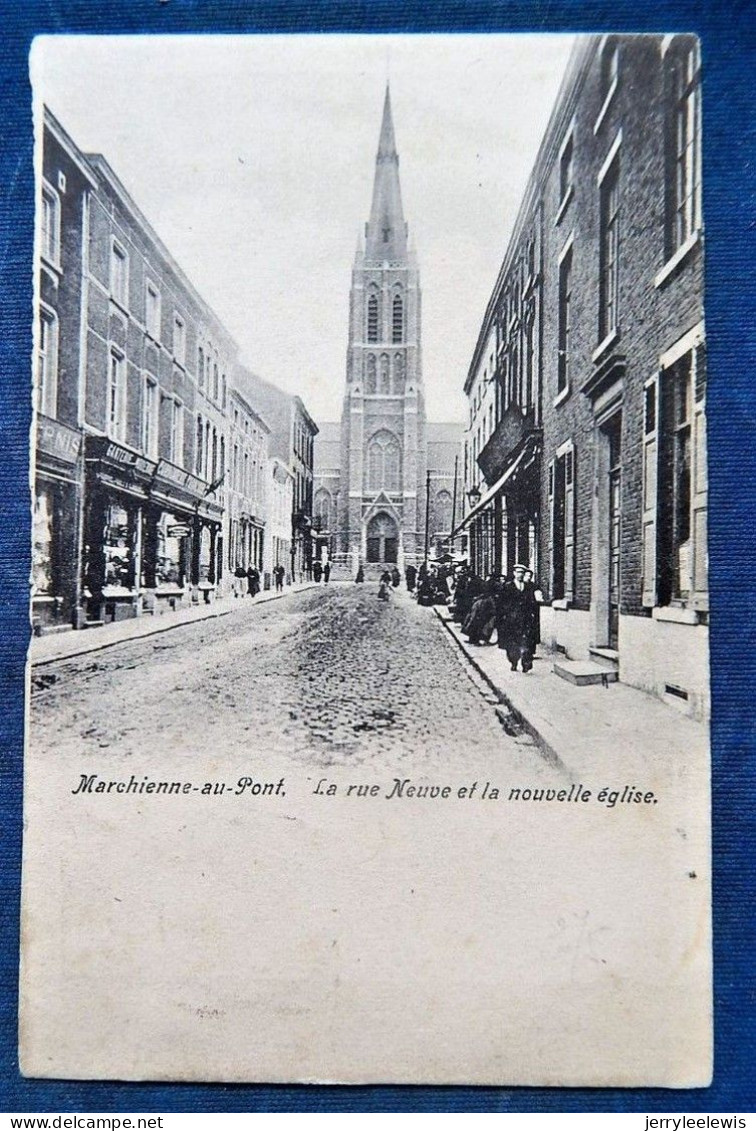 MARCHIENNE-au-PONT -  La Rue Neuve Et La Nouvelle Eglise  -  1906 - Charleroi