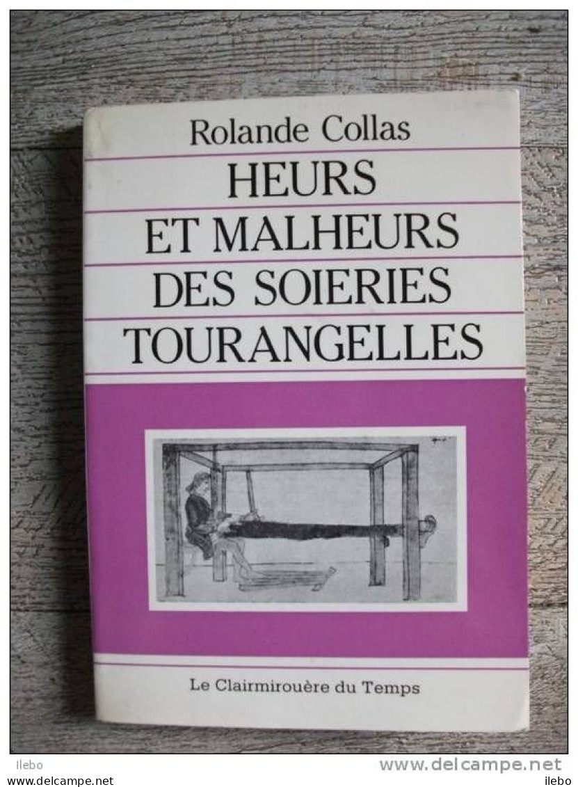 Malheurs Soieries Tourangelles Collas 1987 Histoire Tours Métier Signé Soie - Centre - Val De Loire