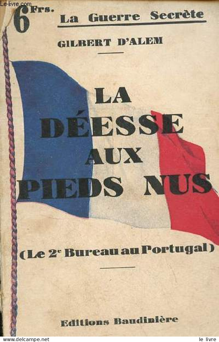 La Déesse Aux Pieds Nus - Le 2e Bureau Au Portugal. - D'Alem Gilbert - 0 - Otros & Sin Clasificación