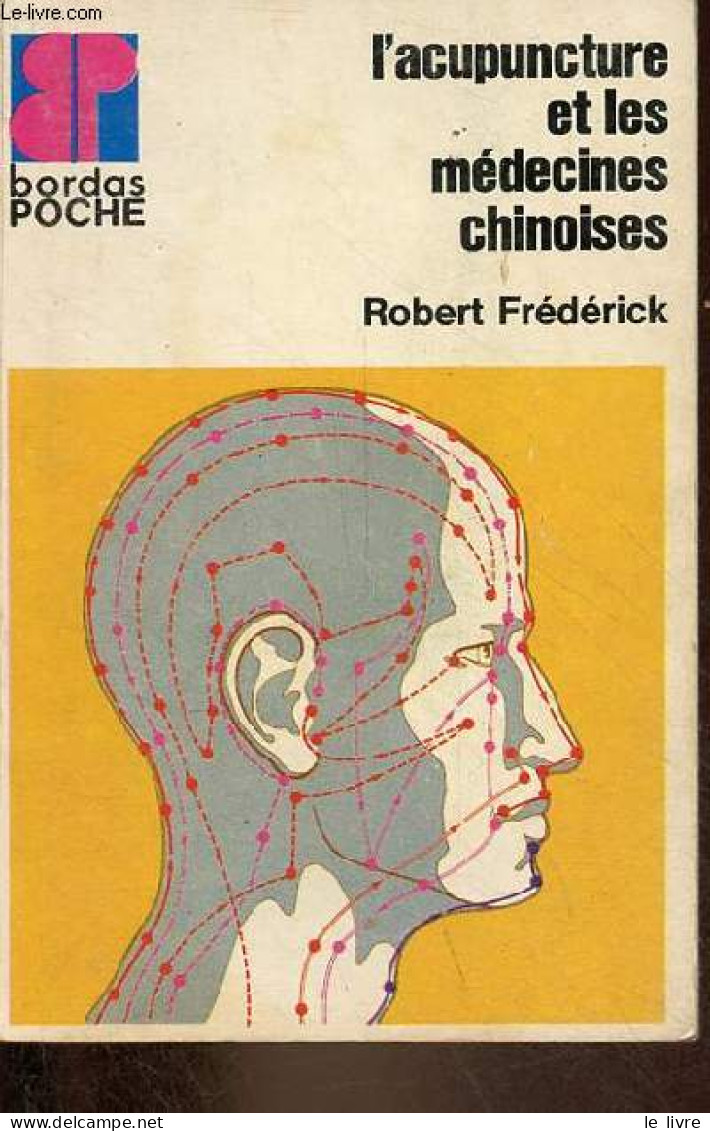 L'acupuncture Et Les Médecines Chinoises - Collection Bordas Poche N°15. - Frédérick Robert - 1973 - Salud