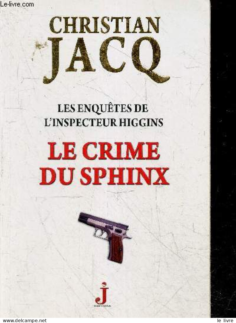Le Crime Du Sphinx - Les Enquetes De L'inspecteur Higgins N°18 - Christian Jacq - 2015 - Other & Unclassified