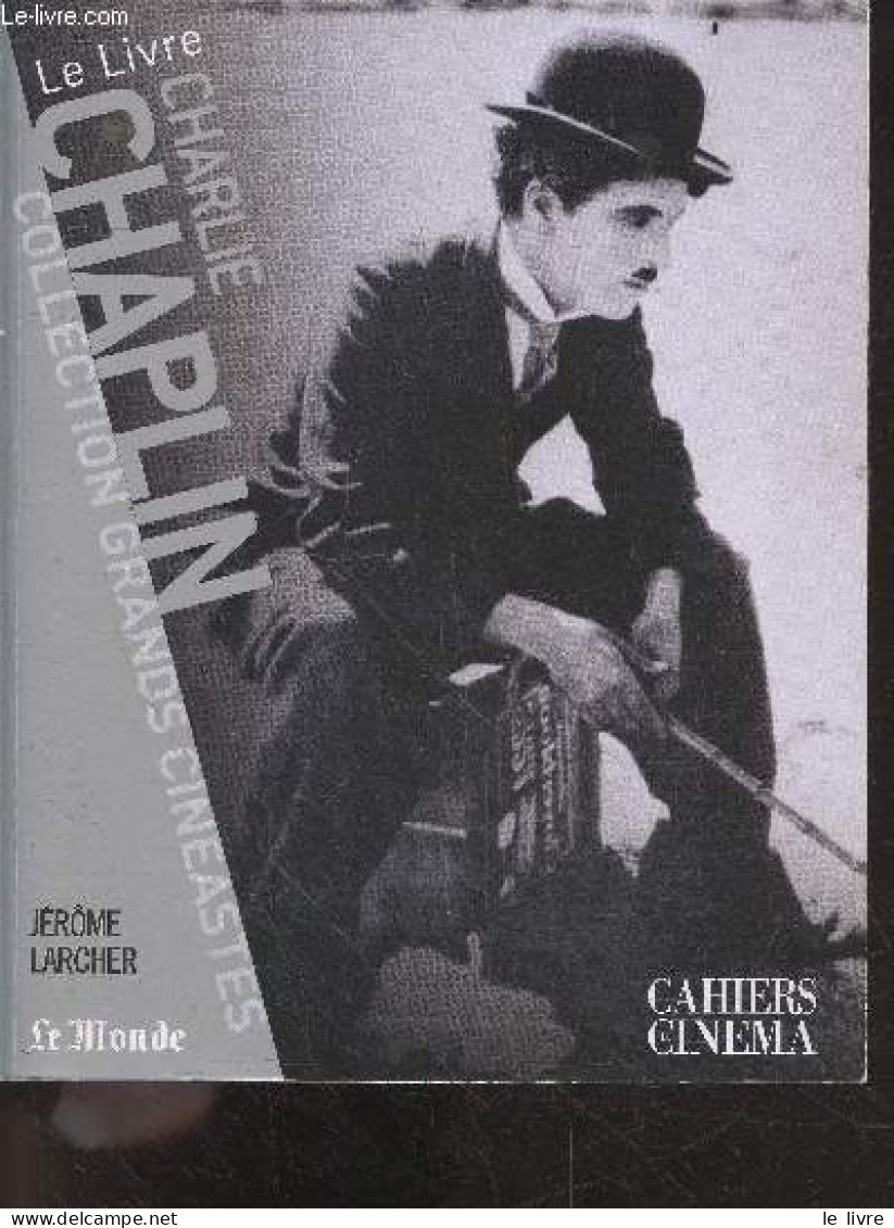 Charlie Chaplin - Le Livre - Collection Grands Cineastes - LARCHER JEROME - 2007 - Cinéma / TV