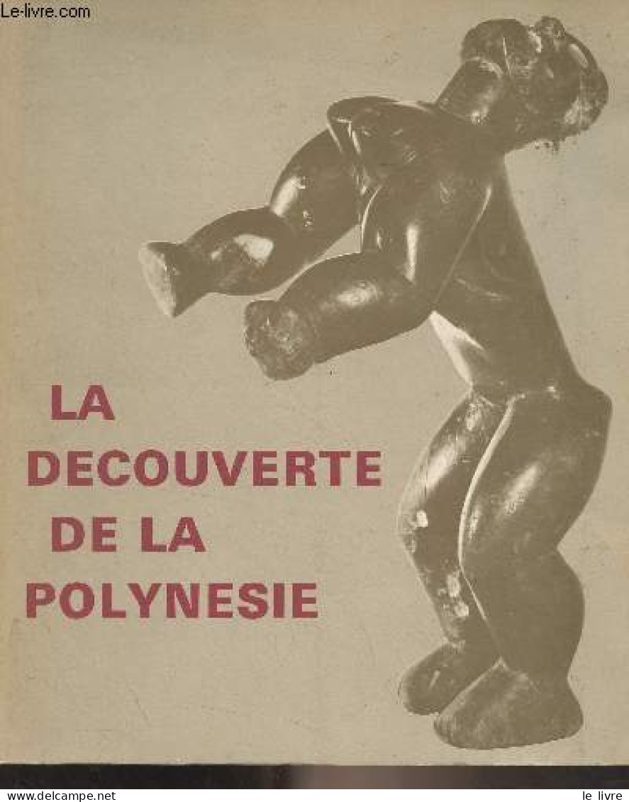 La Découverte De La Polynésie - Musée De L'homme De Paris, Janvier-Juin 1972 - Collectif - 1972 - Aardrijkskunde