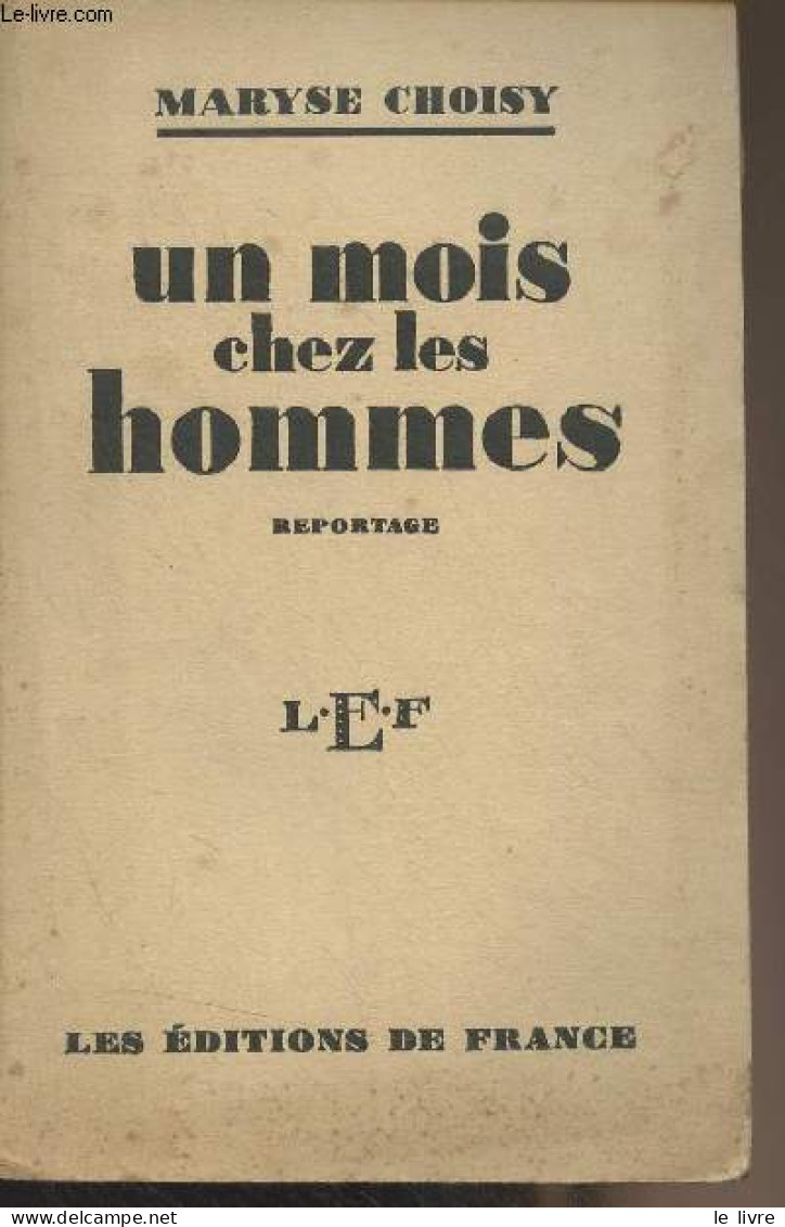 Un Mois Chez Les Hommes (reportage) - Choisy Maryse - 1929 - Autres & Non Classés