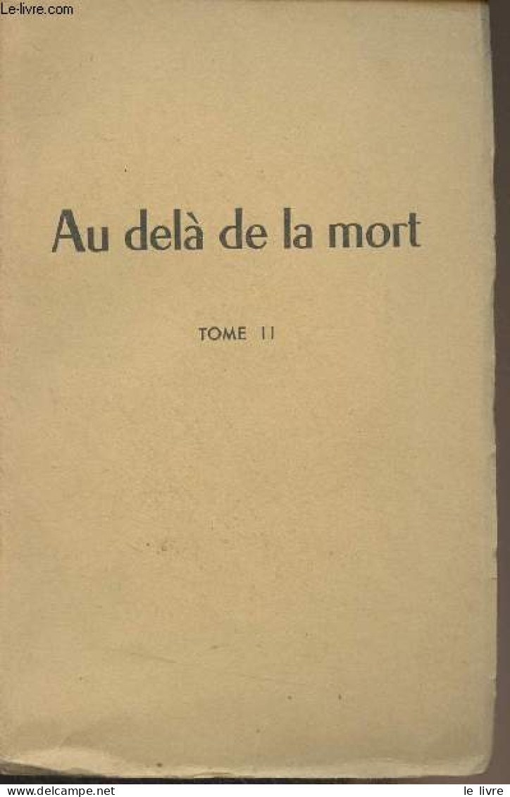 Au Delà De La Mort - Messages Extraits Des "Lettres De Pierre" - Tome II - Collectif - 1948 - Autres & Non Classés