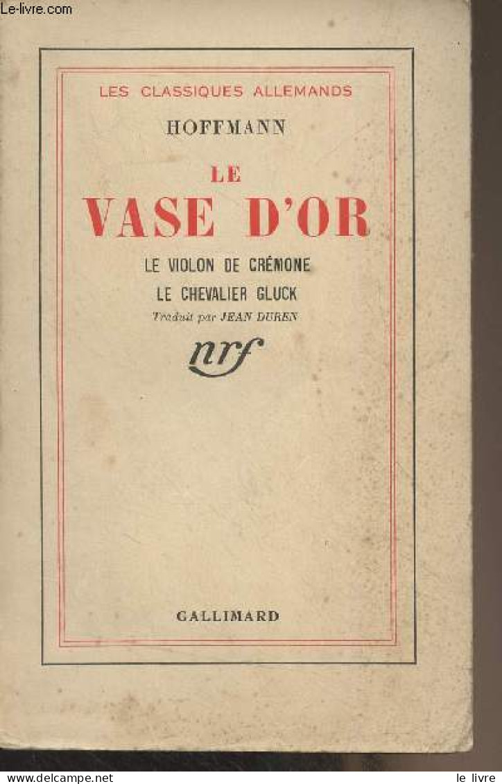 Le Vase D'or - Le Violon De Crémone - Le Chevalier Gluck - "Les Classiques Allemands" - Hoffman - 1942 - Sonstige & Ohne Zuordnung
