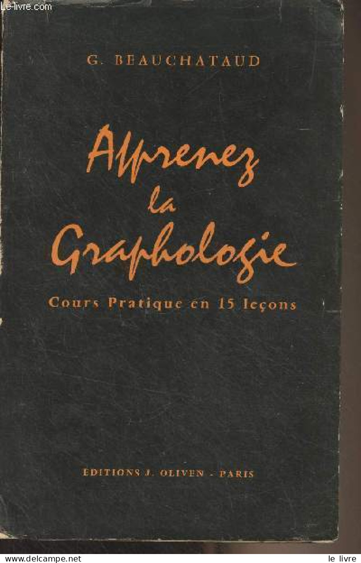 Apprenez La Graphologie, Cours Pratique En 15 Leçons (Première édition Illustrée De Modèles D'écritures) - Beauchataud G - Kunst