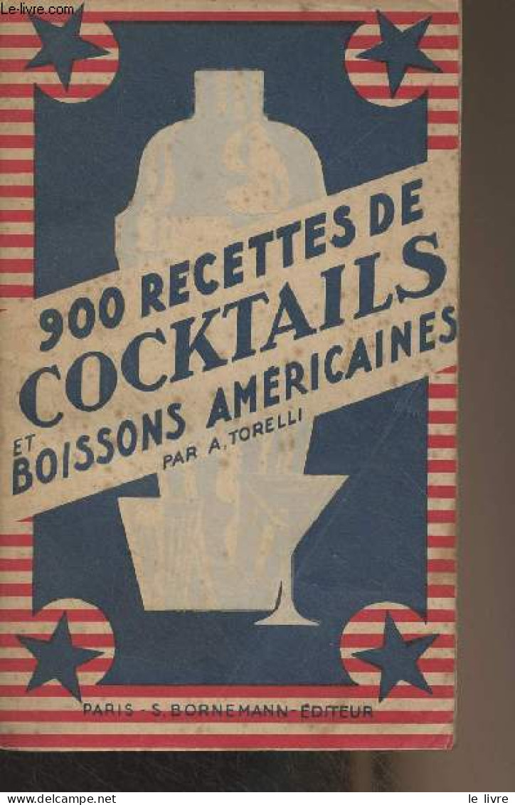 900 Recettes De Cocktails Et Boissons Américaines - Torelli A. - 1947 - Gastronomie