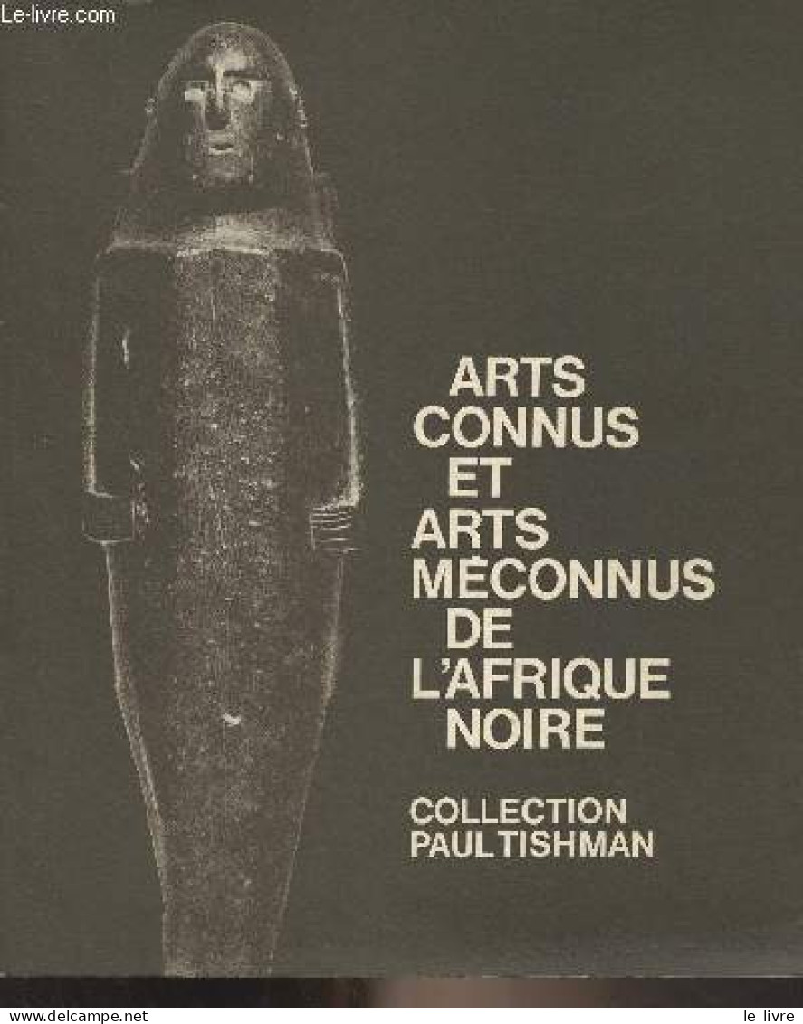 Arts Connus Et Arts Méconnus De L'Afrique Noire - Collection Paul Tishman - Musée De L'homme, Paris 1966 - Collectif - 1 - Art