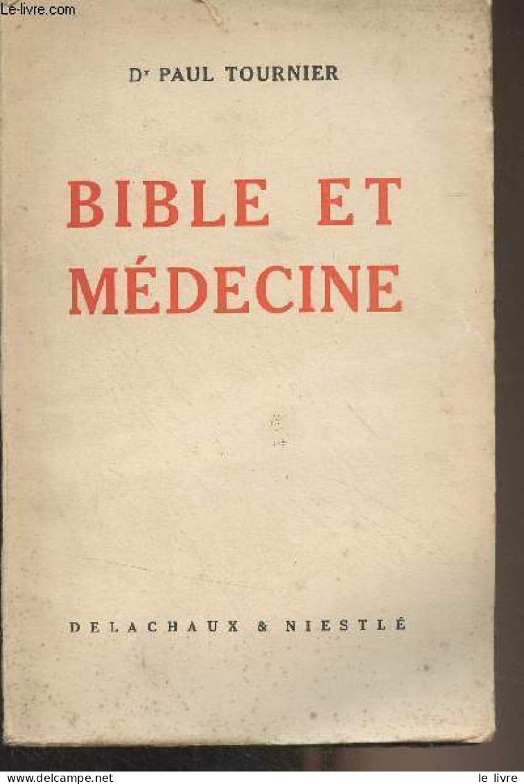 Bible Et Médecine - Dr Tournier Paul - 1951 - Religion