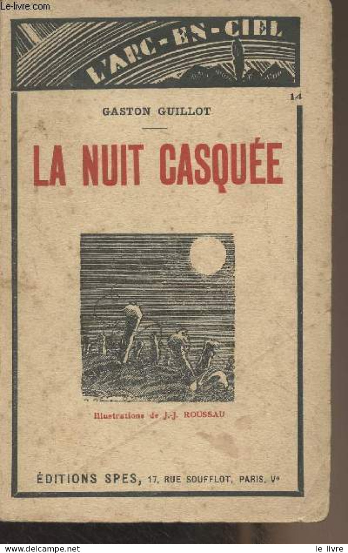 La Nuit Casquée - "L'arc-en-ciel" - Guillot Gaston - 1931 - Livres Dédicacés