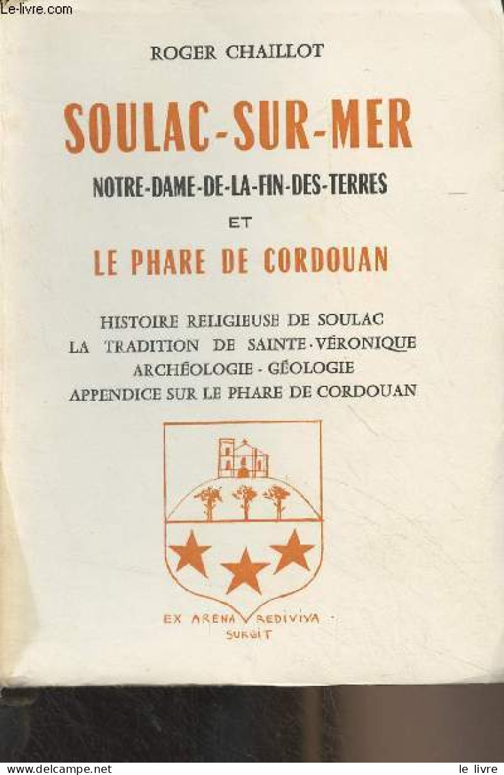 Soulac-Sur-mer, Notre-Dame-de-la-fin-des-Terres Et Le Phare De Cordouan (Histoire Religieuse De Soulac, La Tradition De - Libros Autografiados