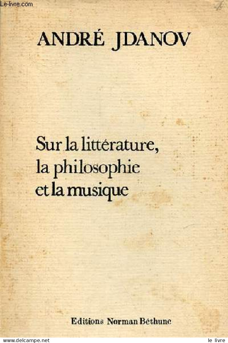 Sur La Littérature, La Philosophie Et La Musique. - Jdanov André - 1972 - Géographie