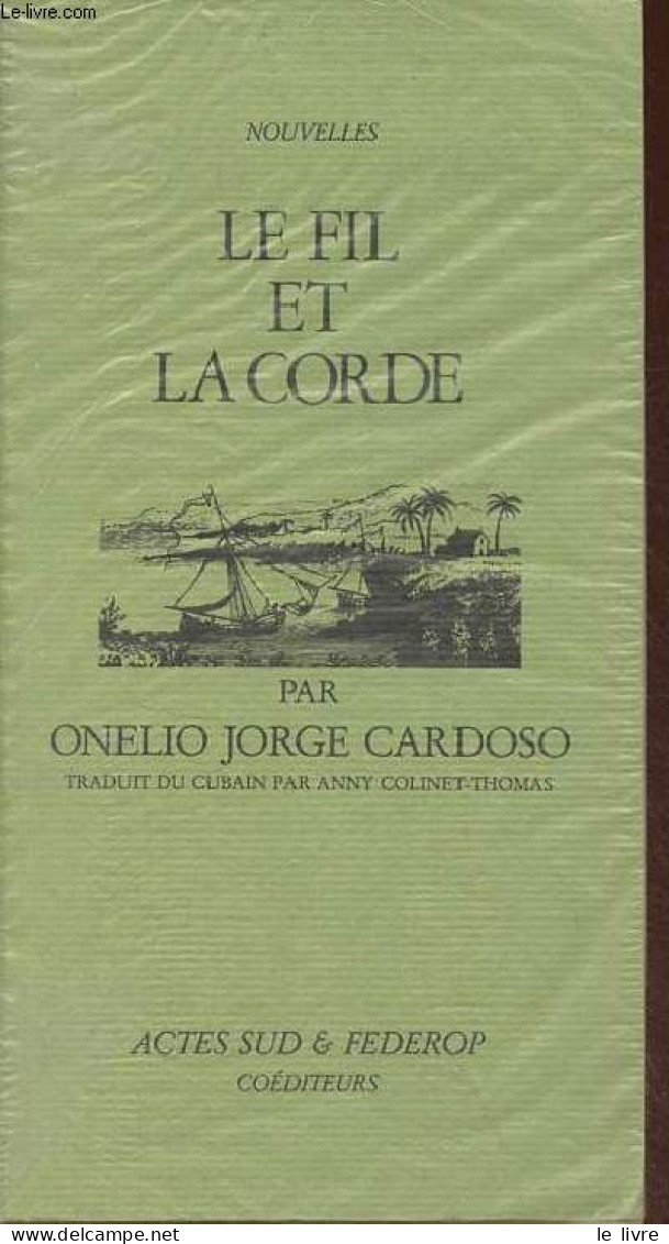 Le Fil Et La Corde - Nouvelles. - Cardoso Onelio Jorge - 1982 - Altri & Non Classificati