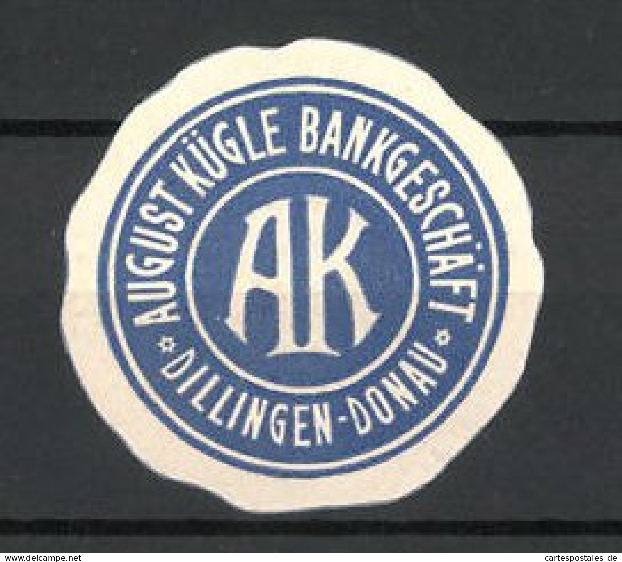 Reklamemarke August Kügle Bankgeschäft, Dillingen / Donau, Firmenlogo  - Erinnophilie