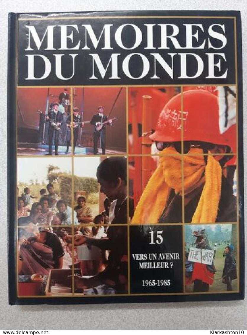 Mémoires Du Monde Volume XV : Vers Un Avenir Meilleur - Sonstige & Ohne Zuordnung