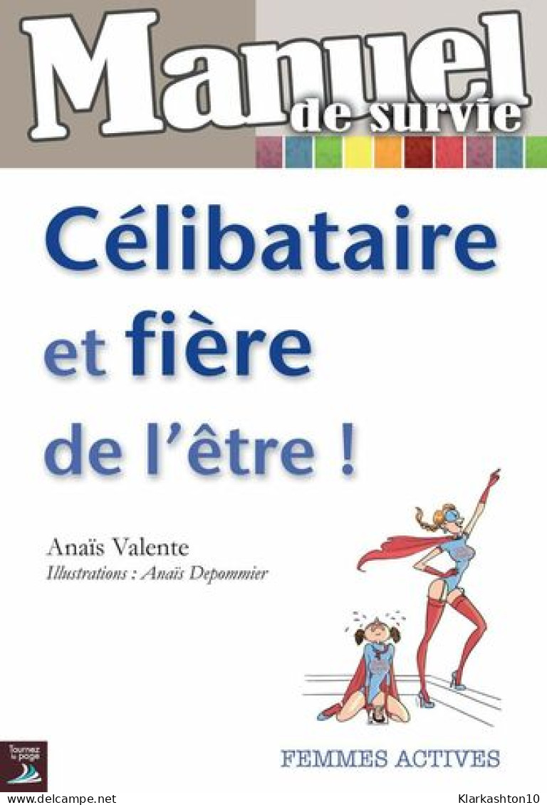 Manuel De Survie : Célibataire Et Fière De L'être - Andere & Zonder Classificatie