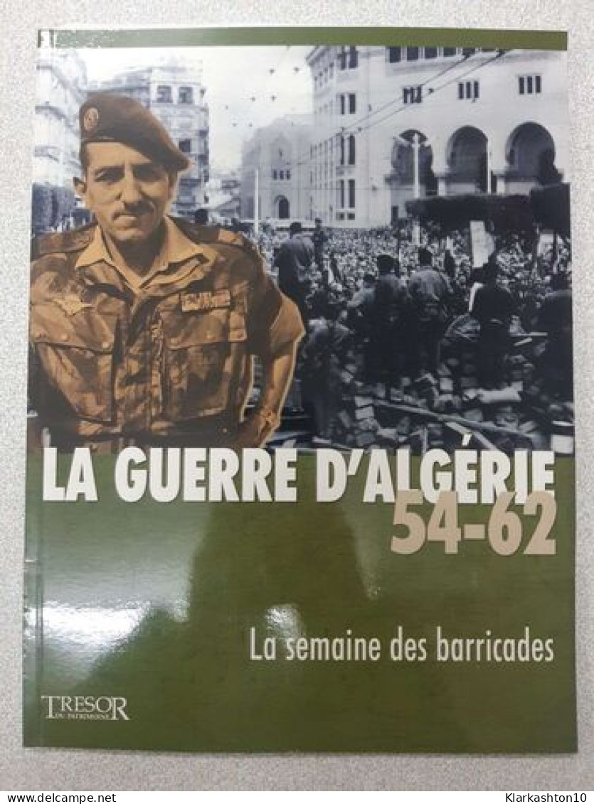 Guerre D'Algérie 54-62 N°7 La Semaine Des Barricades - Andere & Zonder Classificatie