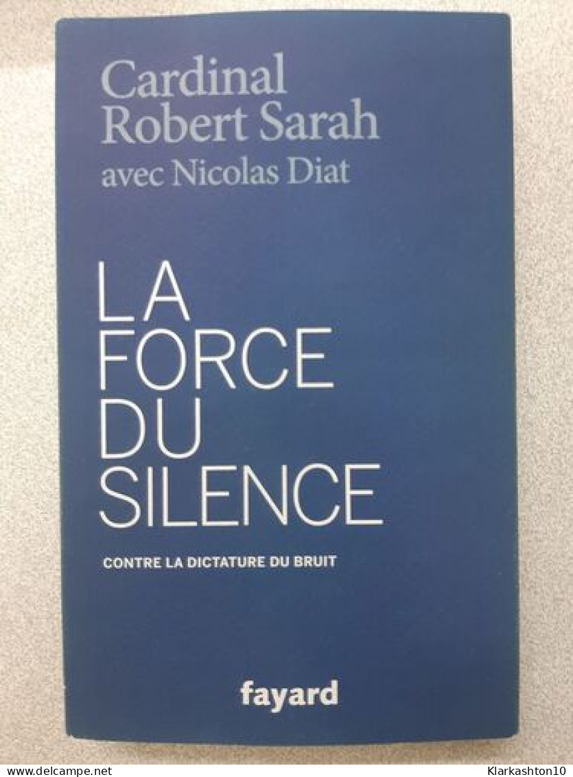 La Force Du Silence: Contre La Dictature Du Bruit - Autres & Non Classés