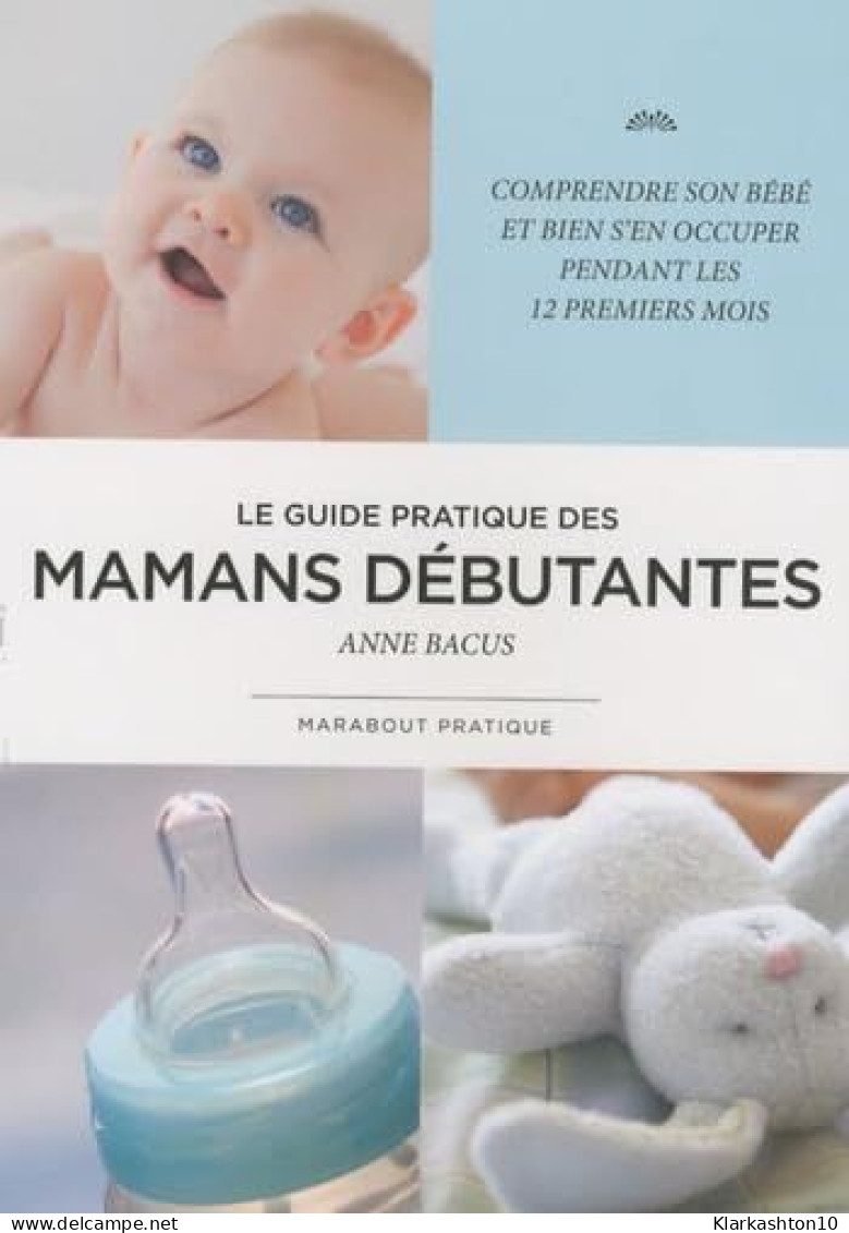 Le Guide Pratique Des Mamans Débutantes - Other & Unclassified