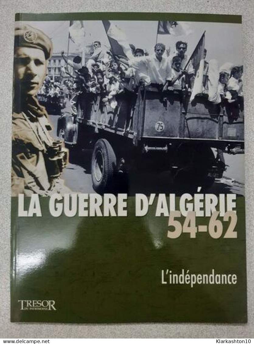 La Guerre D'algerie 54-62 L'independance Vol10 - Autres & Non Classés