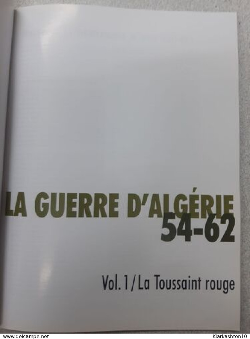 La Guerre D'algérie 54-62 La Toussaint Rouge Vol 1 - Autres & Non Classés