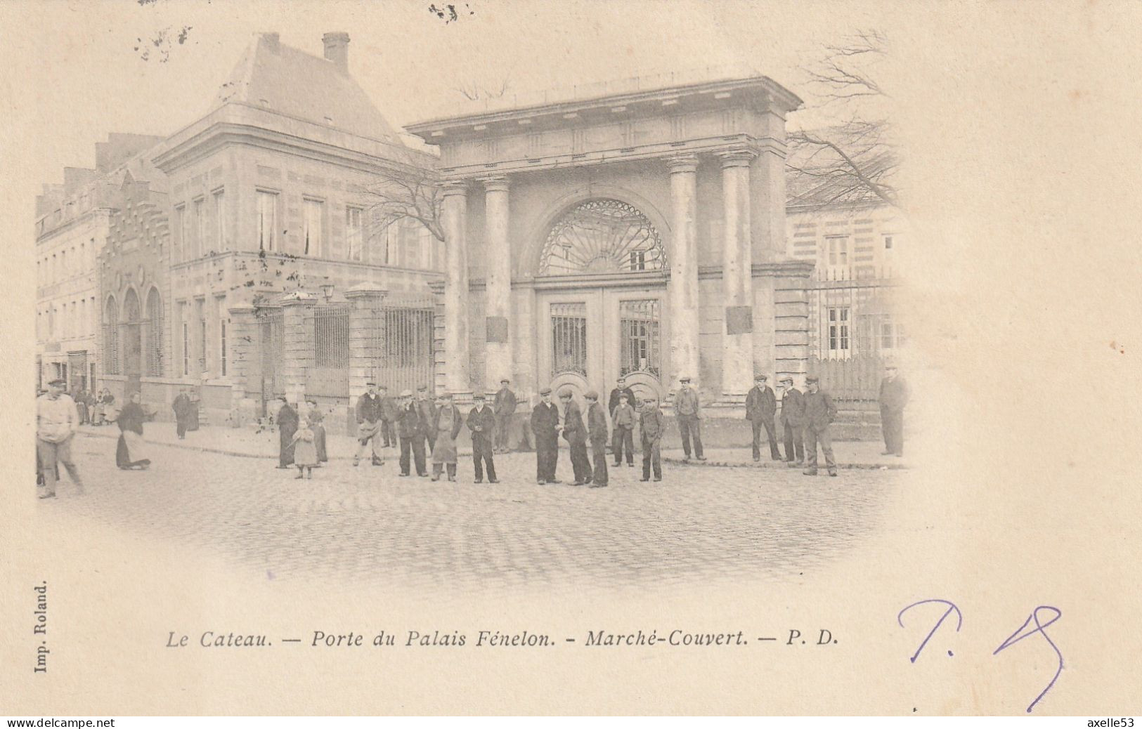 Le Cateau 59 (10510) Porte Du Palais Fénélon - Marché-Couvert., Précurseur De 1903 - Le Cateau