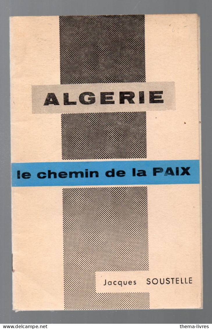 Algérie Le Chemin De La Paix Par Jacques Soustelle 1960   (PPP47342) - Histoire