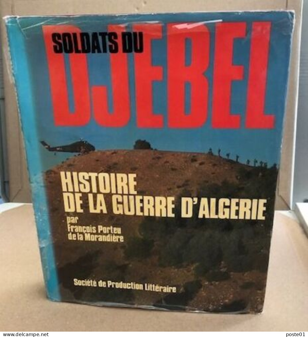 Soldats Du Djebel - Histoire De La Guerre D'Algérie - Histoire