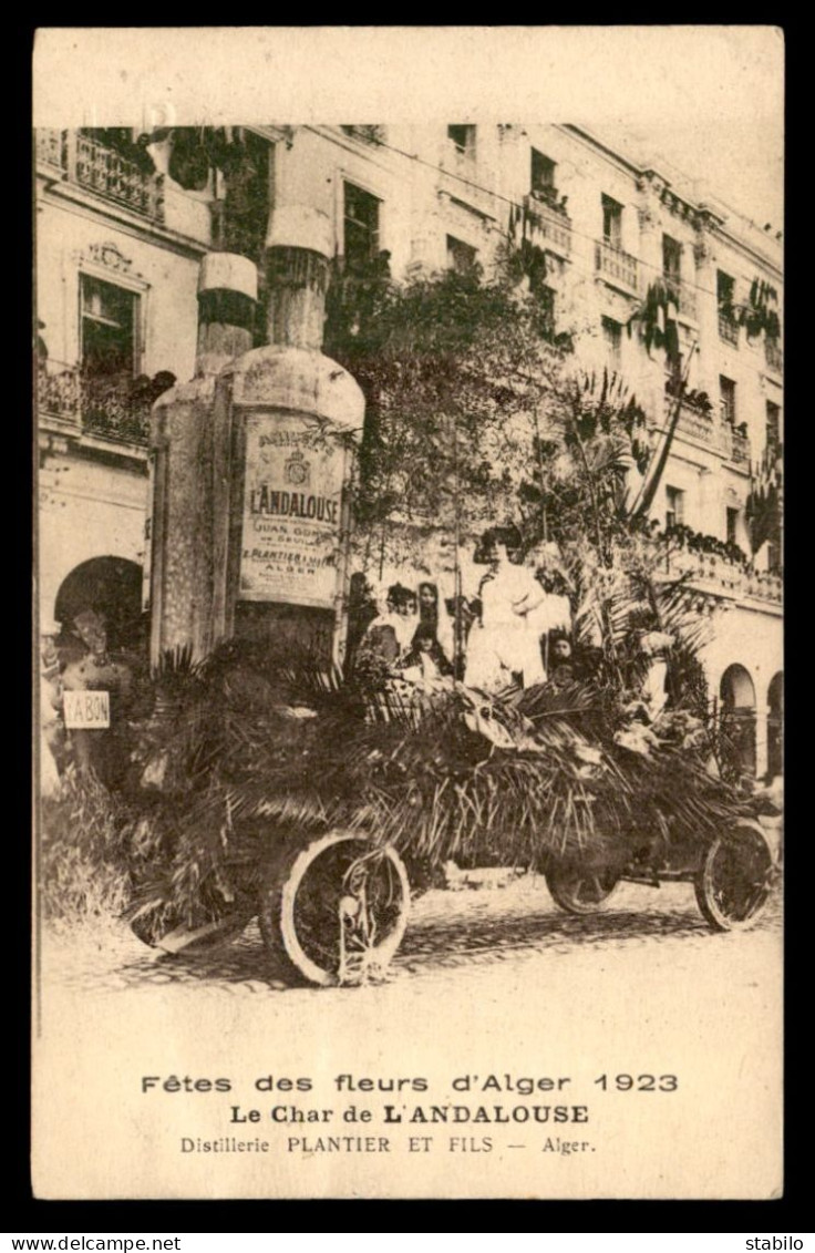 ALGERIE - ALGER - FETES DES FLEURS 1923 - LE CHAR DE L'ANDALOUSE - DISTILLERIE PLANTIER ET FILS - Algiers