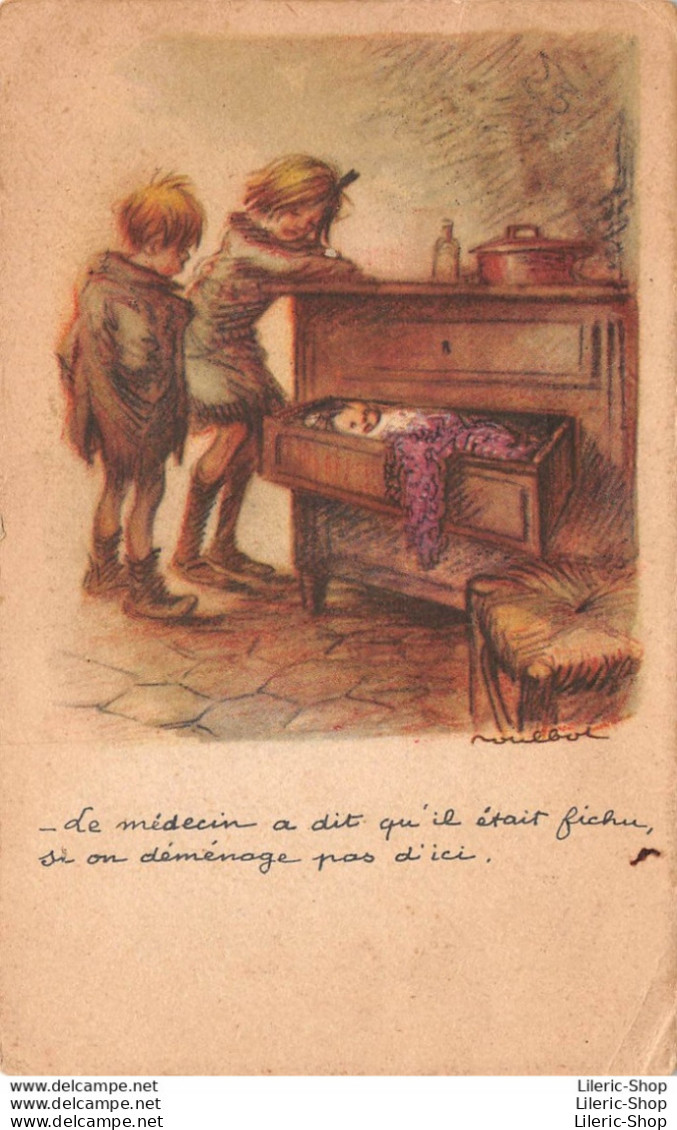 Illustrateur Francisque Poulbot. - Le Médecin A Dit Qu'il était Fichu, Si On Déménage Pas D'ici. - Poulbot, F.