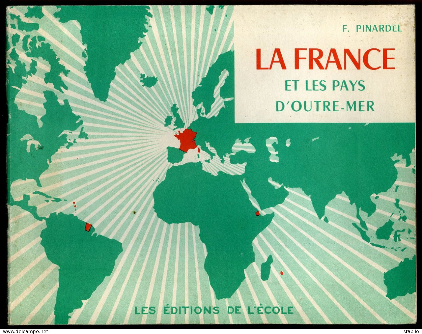 LA FRANCE ET LES PAYS D'OUTRE-MER PAR F. PINARDEL - LES EDITIONS DE L'ECOLE - CARTES - SPECIMEN - Aardrijkskunde