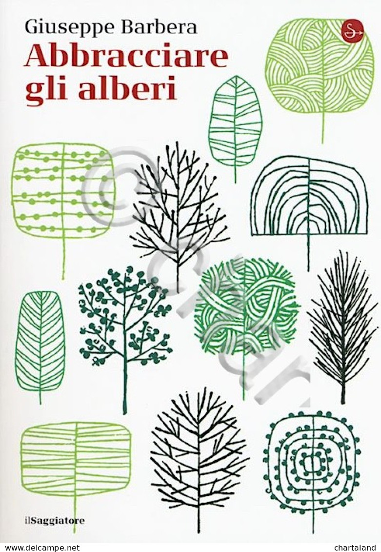 G. Barbera - Abbracciare Gli Alberi - 1^ Ed. 2017 Il Saggiatore - Other & Unclassified