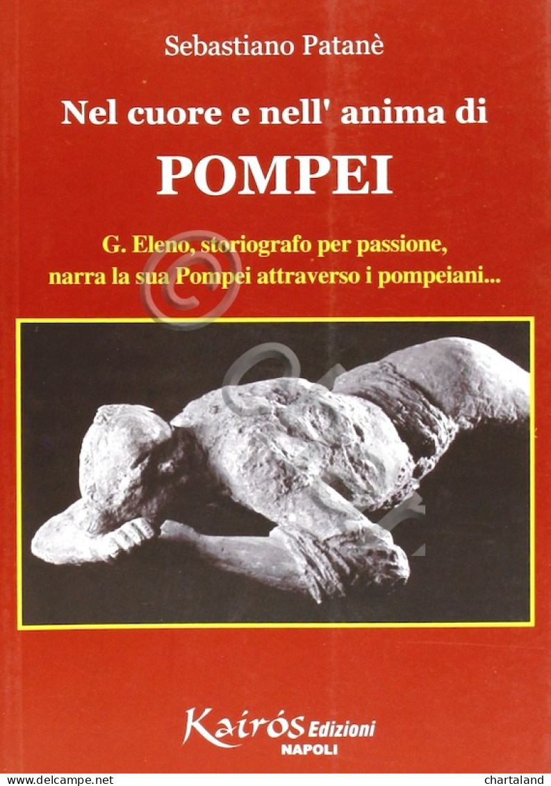 S. Patanè - Nel Cuore E Nell'anima Di Pompei - 1^ Ed. 2007 - Sonstige & Ohne Zuordnung