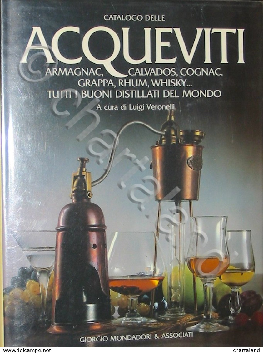 L. Veronelli - Catalogo Delle Acqueviti - 1^ Ed. 1985 Mondadori - Other & Unclassified
