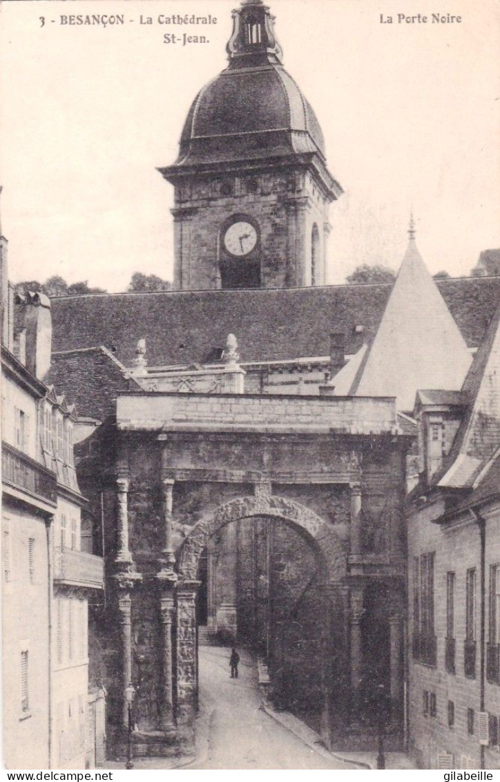 25 - Doubs -  BESANCON - La Cathedrale Saint Jean - La Porte Noire - Besancon