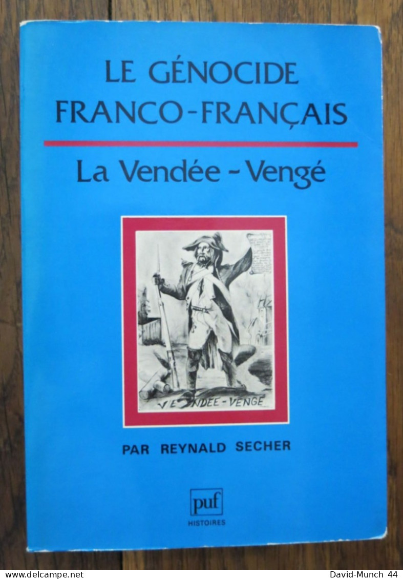 Le Génocide Franco-français, La Vendée-Vengée De Reynald Secher. Presses Universitaires De France, Histoire. 1986 - Histoire