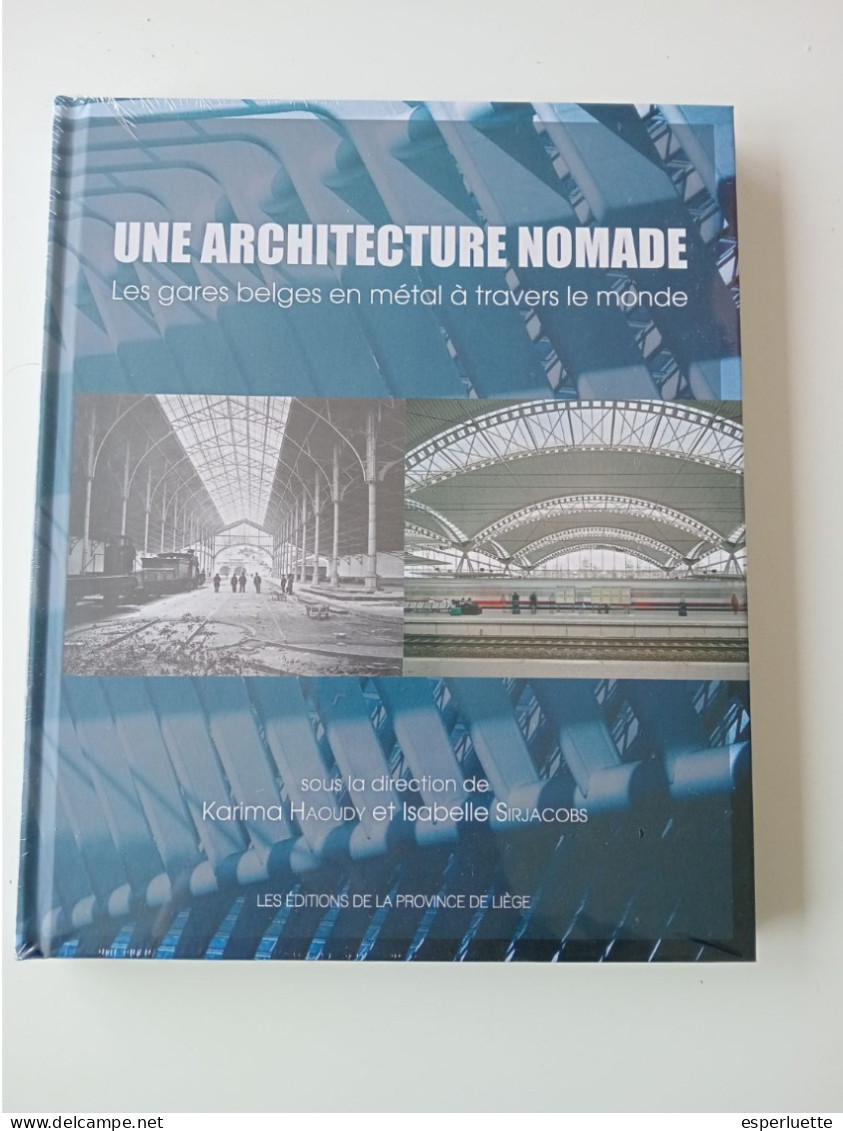 Une Architecture Nomade Les Gares Belges En Métal à Travers Le Monde Karima Haoudy Isabelle Sirjacobs - Otros & Sin Clasificación