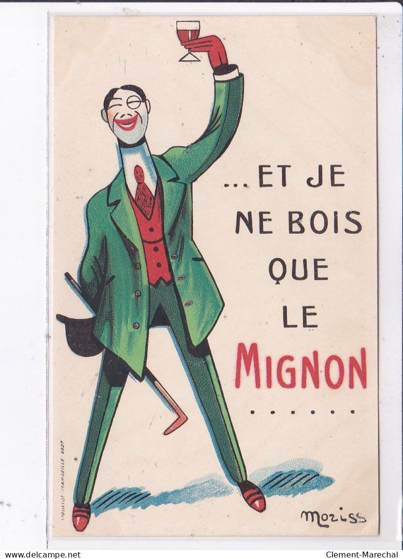 PUBLICITE : "je Ne Bois Que Le MIGNON" (alcool) Illustrée Par Moriss - état - Publicité